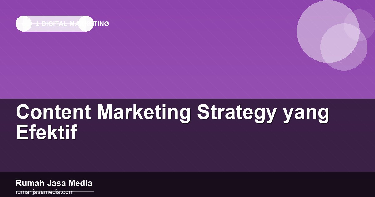 Content Marketing Strategy yang Efektif