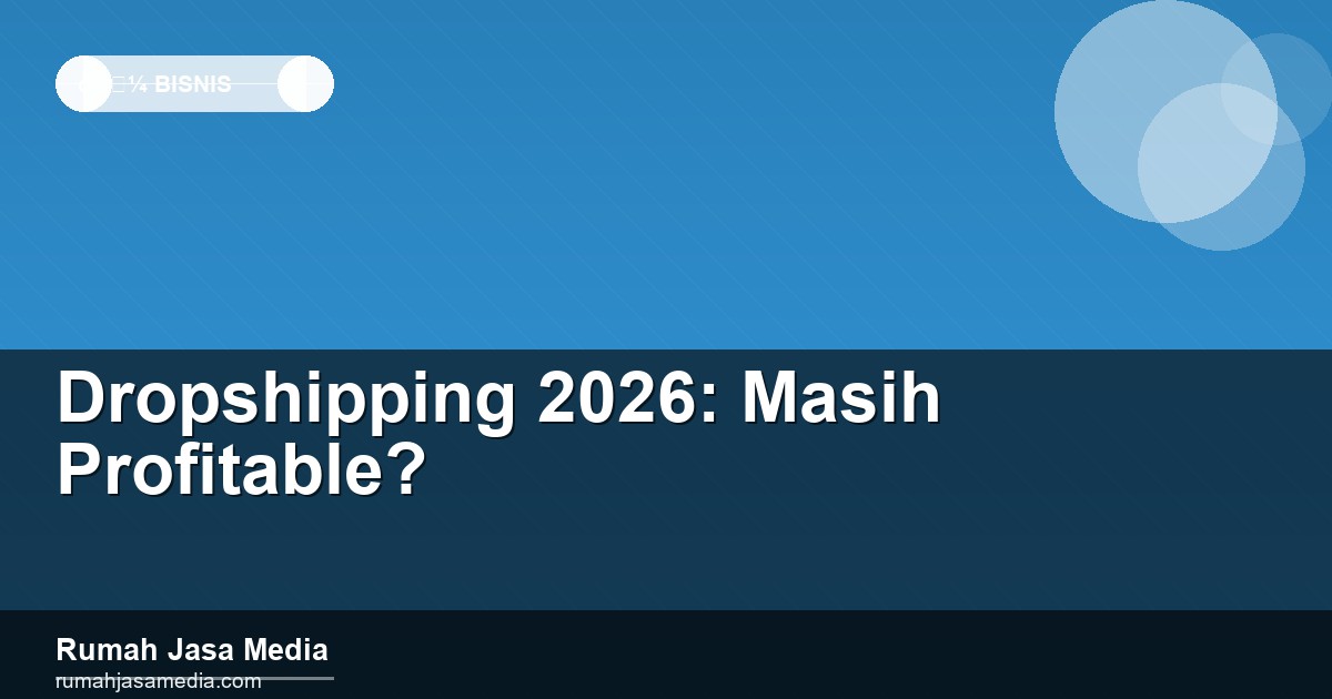 Dropshipping 2026: Masih Profitable?