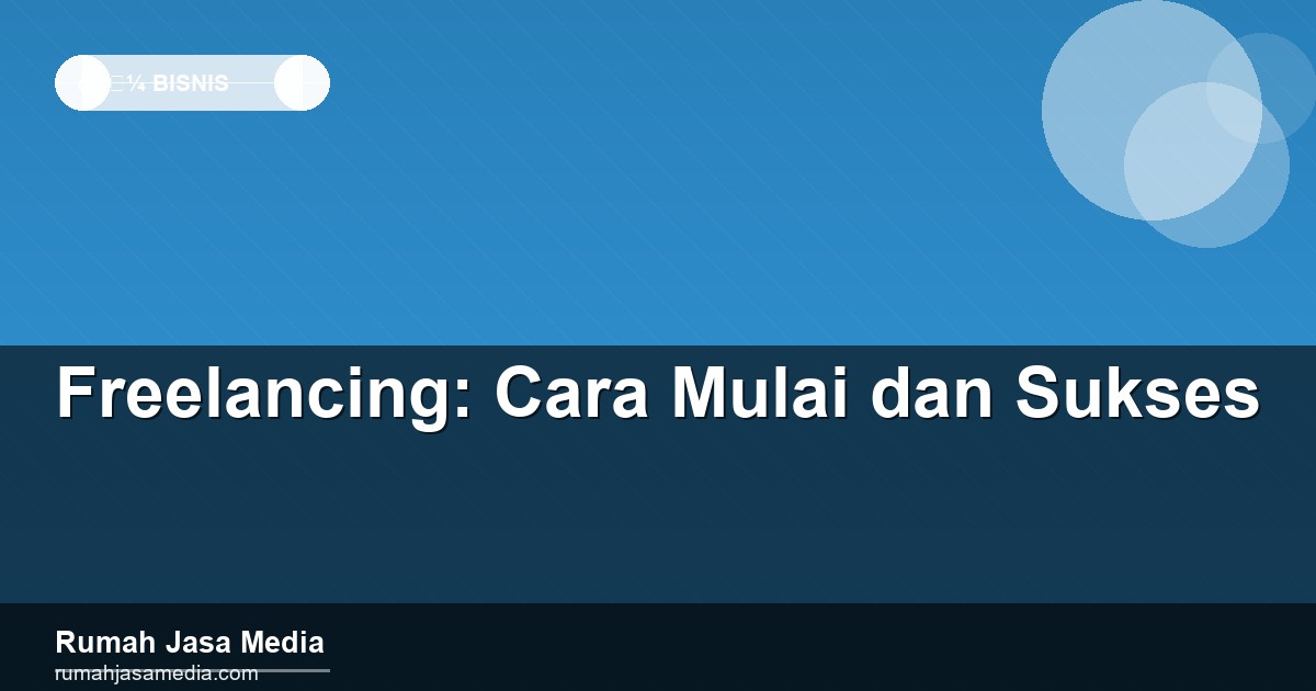 Freelancing: Cara Mulai dan Sukses