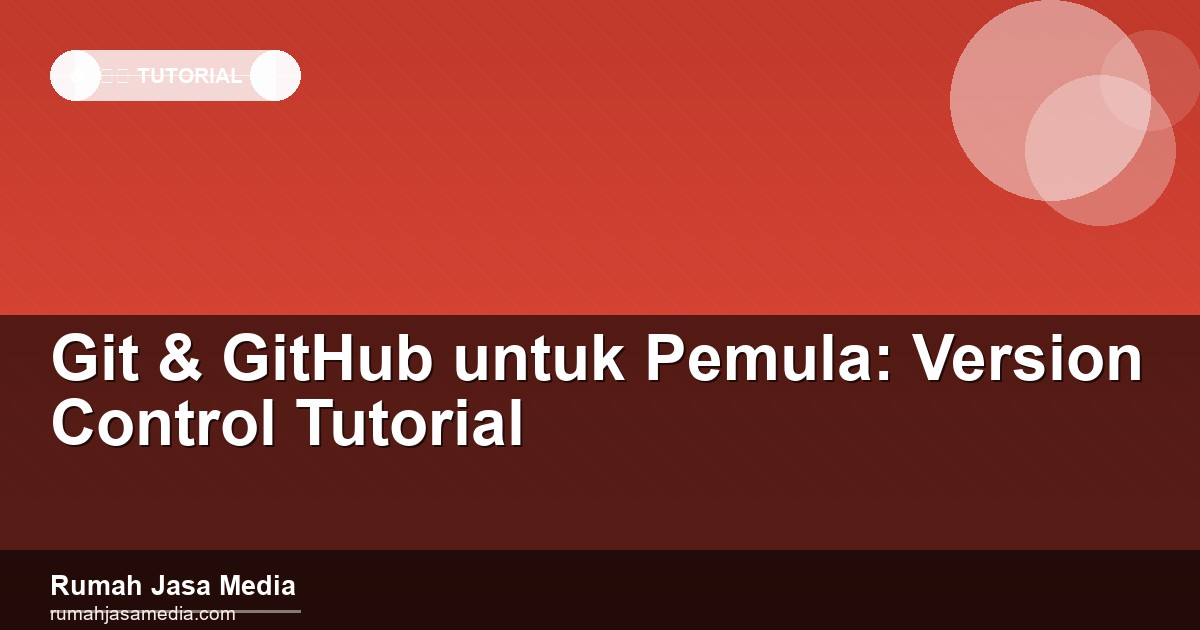 Git & GitHub untuk Pemula: Version Control Tutorial