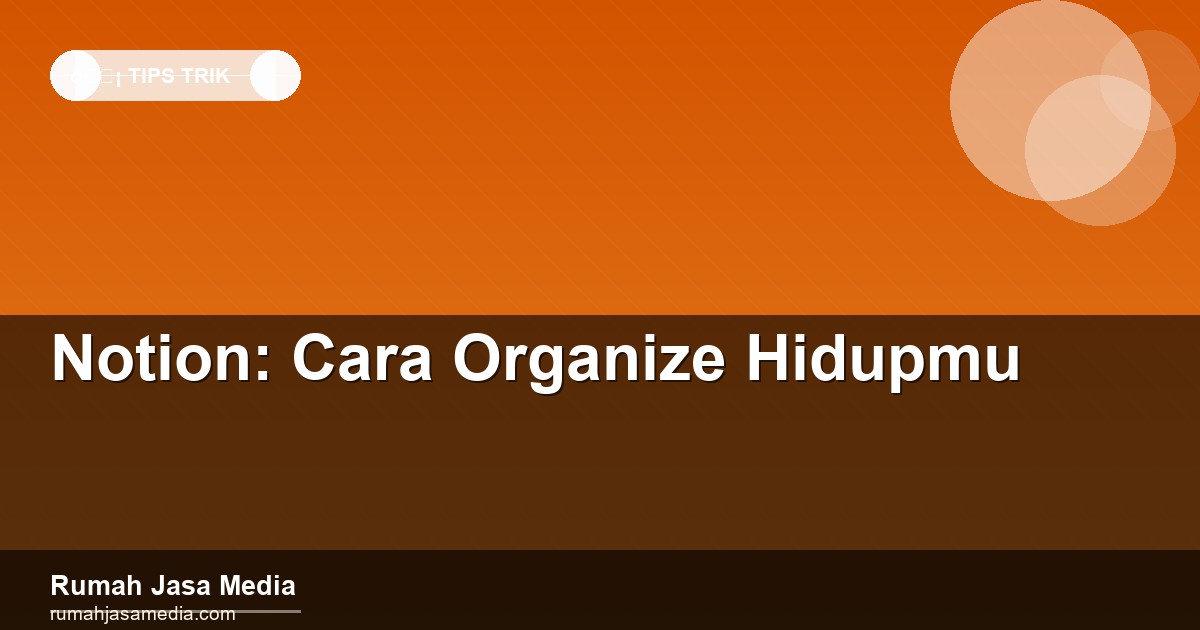 Notion: Cara Organize Hidupmu