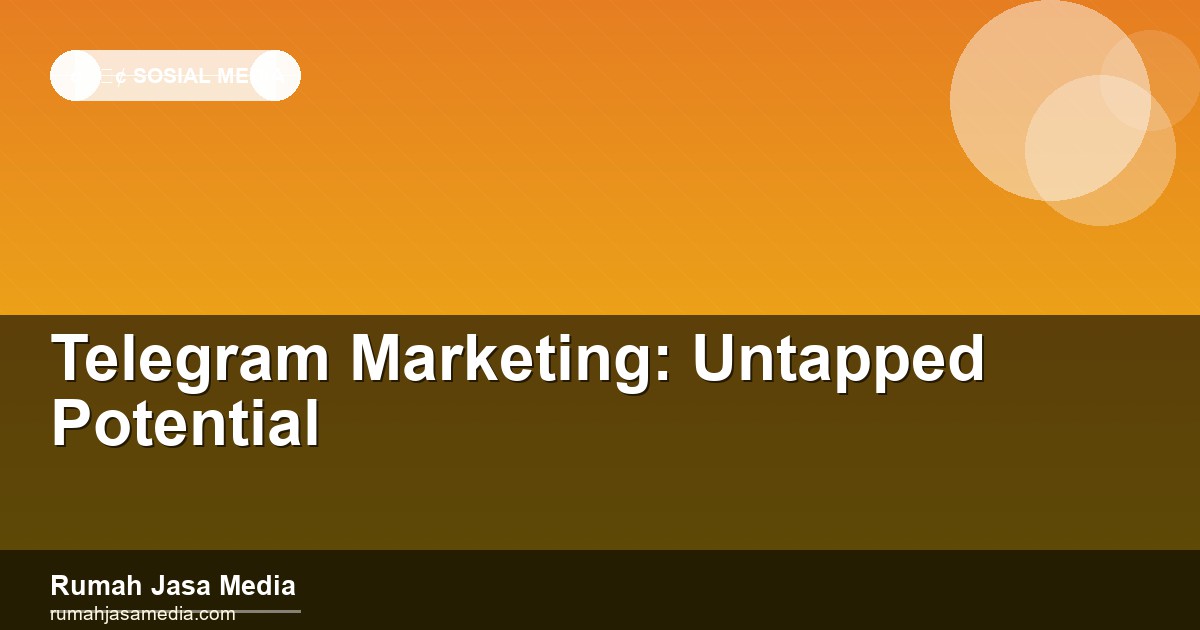 Telegram Marketing: Untapped Potential