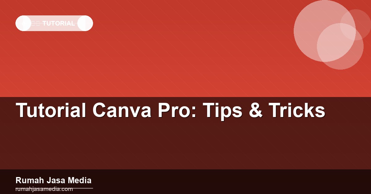 Tutorial Canva Pro: Tips & Tricks