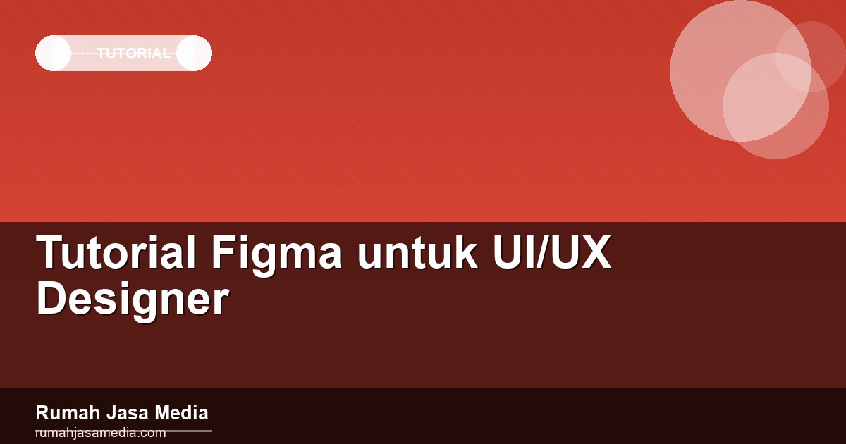 Tutorial Figma untuk UI/UX Designer