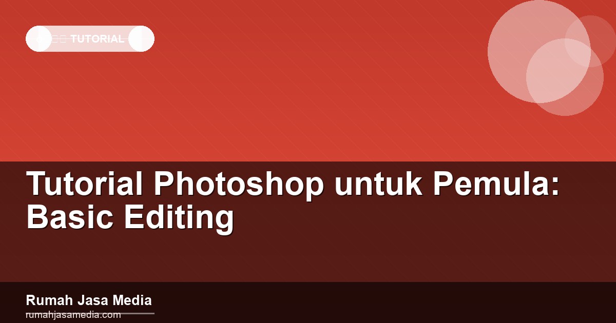 Tutorial Photoshop untuk Pemula: Basic Editing